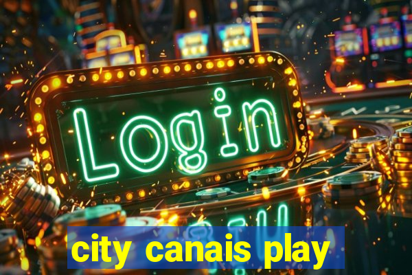 city canais play